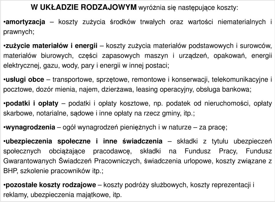 remontowe i konserwacji, telekomunikacyjne i pocztowe, dozór mienia, najem, dzierżawa, leasing operacyjny, obsługa bankowa; podatki i opłaty podatki i opłaty kosztowe, np.