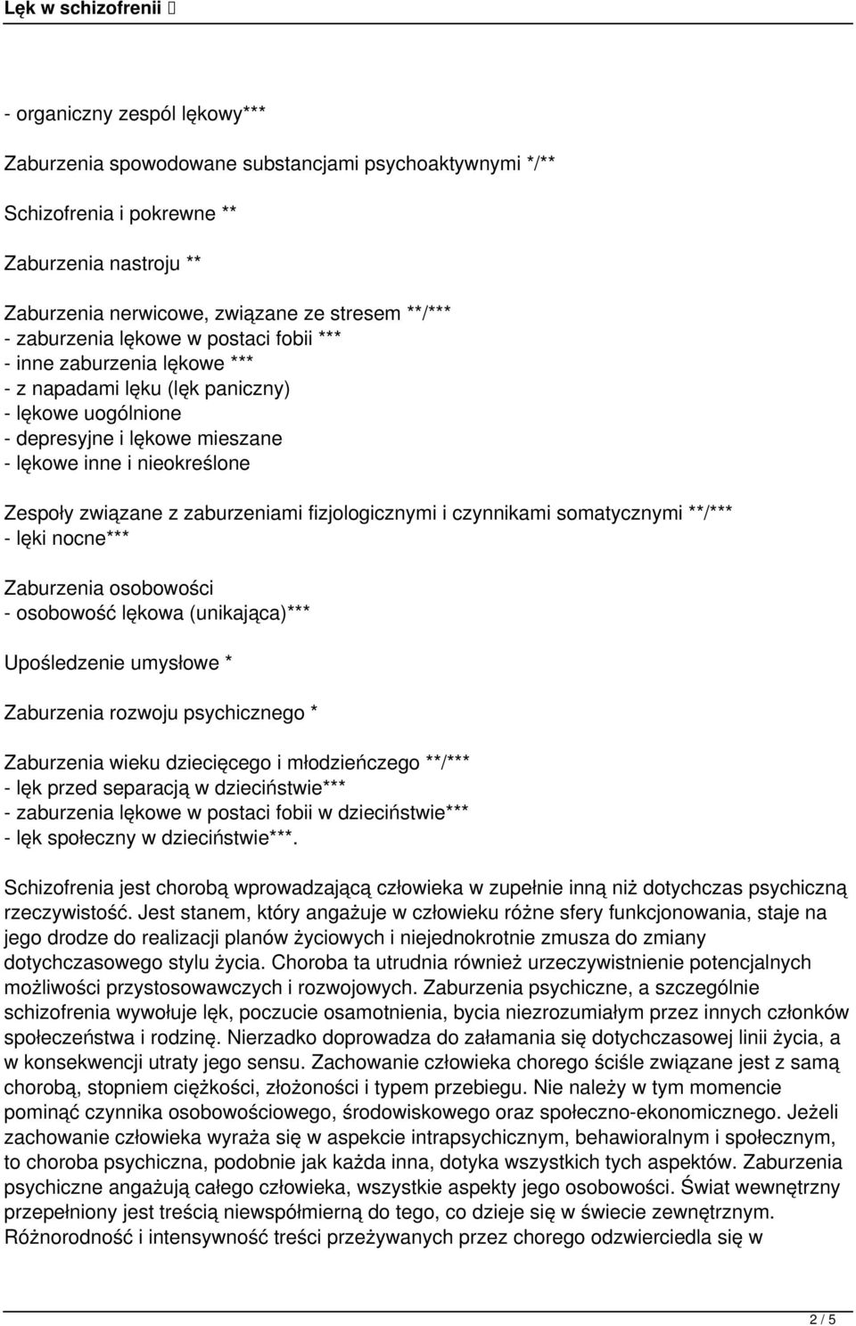 zaburzeniami fizjologicznymi i czynnikami somatycznymi **/*** - lęki nocne*** Zaburzenia osobowości - osobowość lękowa (unikająca)*** Upośledzenie umysłowe * Zaburzenia rozwoju psychicznego *