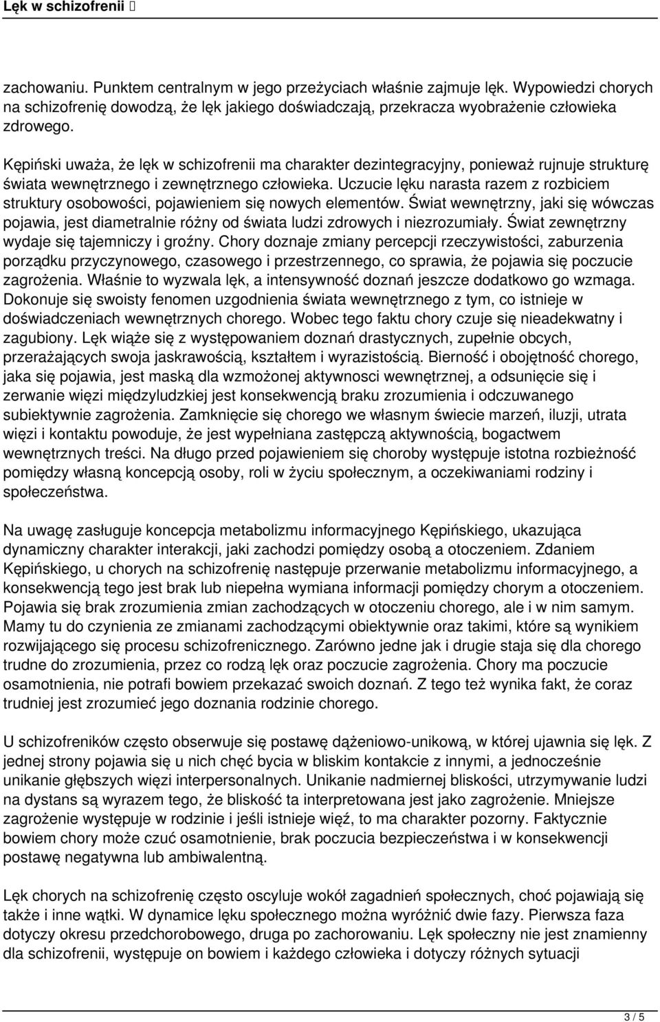 Uczucie lęku narasta razem z rozbiciem struktury osobowości, pojawieniem się nowych elementów.