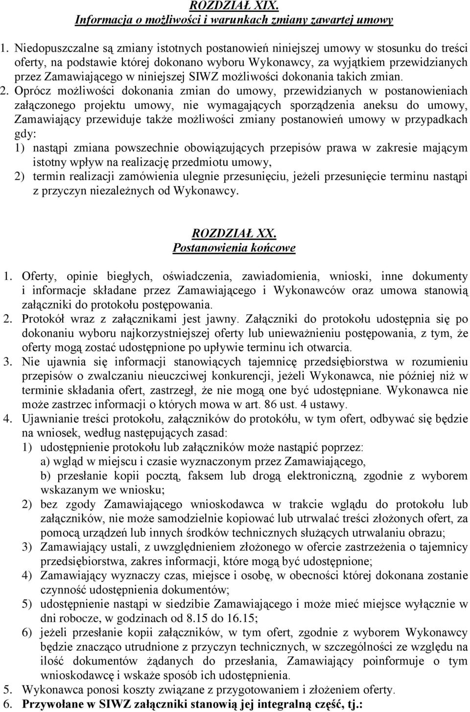 niniejszej SIWZ możliwości dokonania takich zmian. 2.