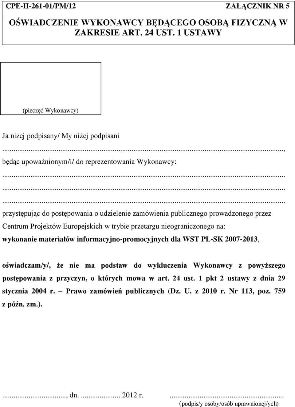 ........ przystępując do postępowania o udzielenie zamówienia publicznego prowadzonego przez Centrum Projektów Europejskich w trybie przetargu nieograniczonego na: wykonanie materiałów