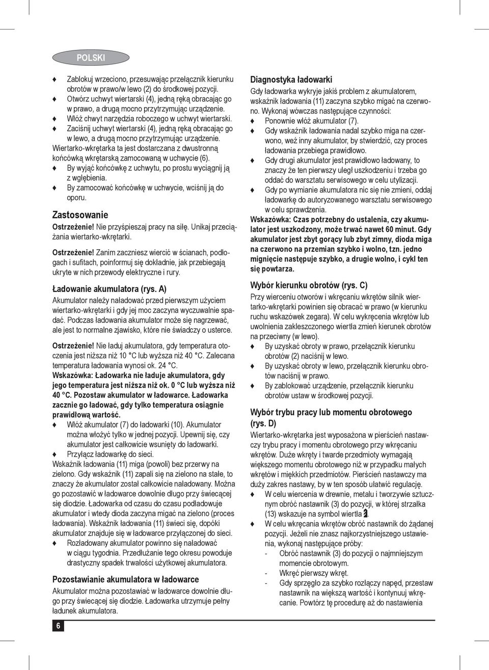 Zaciśnij uchwyt wiertarski (4), jedną ręką obracając go w lewo, a drugą mocno przytrzymując urządzenie.