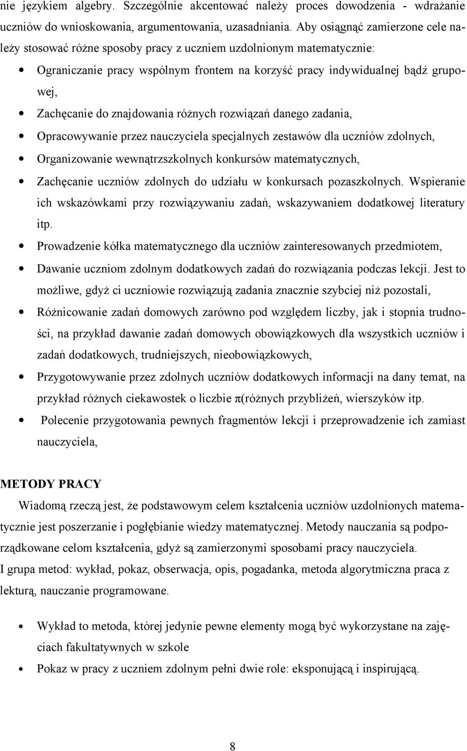 znajdowania różnych rozwiązań danego zadania, Opracowywanie przez nauczyciela specjalnych zestawów dla uczniów zdolnych, Organizowanie wewnątrzszkolnych konkursów matematycznych, Zachęcanie uczniów