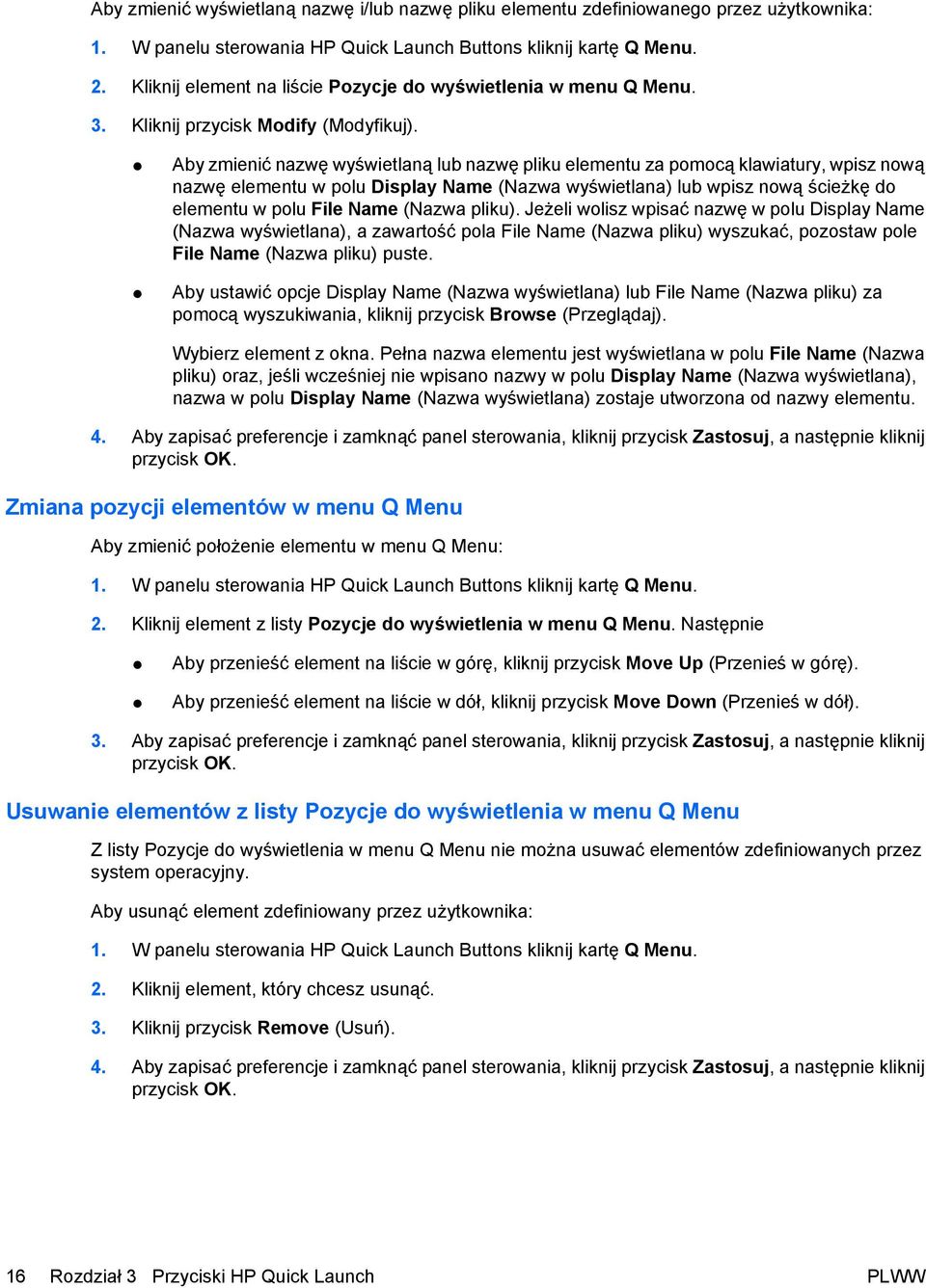 Aby zmienić nazwę wyświetlaną lub nazwę pliku elementu za pomocą klawiatury, wpisz nową nazwę elementu w polu Display Name (Nazwa wyświetlana) lub wpisz nową ścieżkę do elementu w polu File Name
