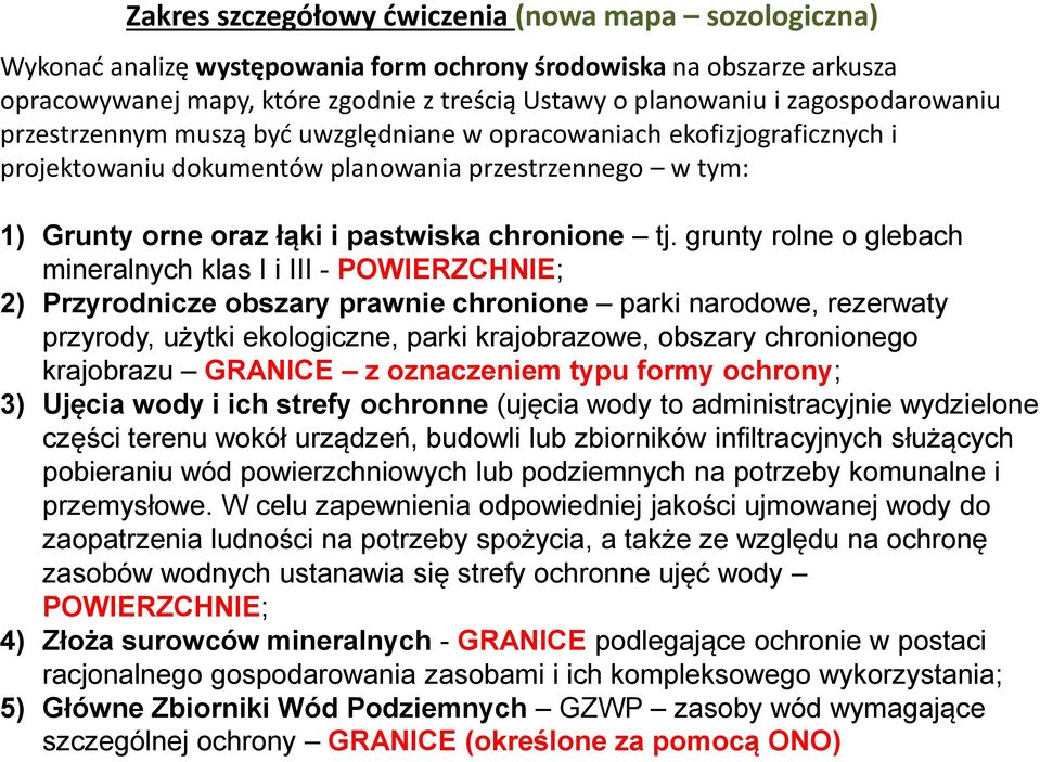 grunty rolne o glebach mineralnych klas I i III - POWIERZCHNIE; 2) Przyrodnicze obszary prawnie chronione parki narodowe, rezerwaty przyrody, użytki ekologiczne, parki krajobrazowe, obszary