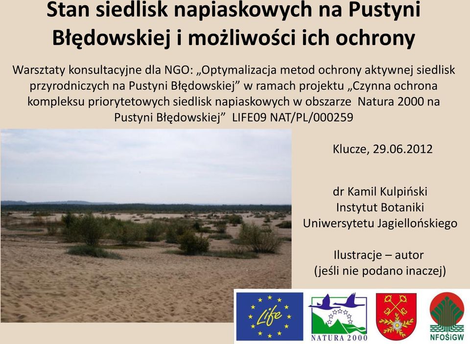 kompleksu priorytetowych siedlisk napiaskowych w obszarze Natura 2000 na Pustyni Błędowskiej LIFE09 NAT/PL/000259