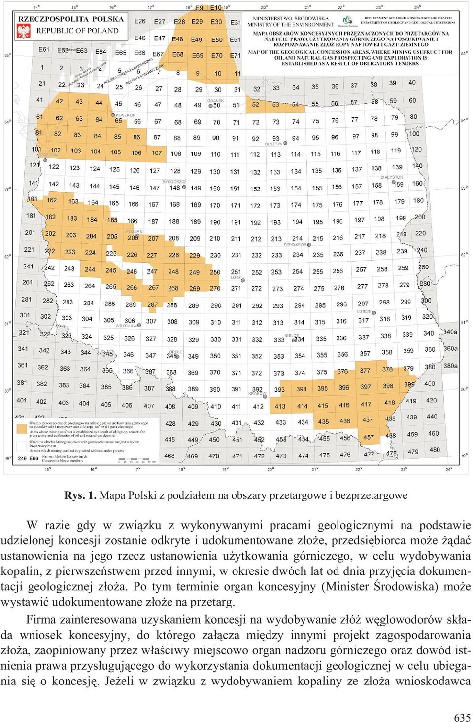 przedsiêbiorca mo e ¹daæ ustanowienia na jego rzecz ustanowienia u ytkowania górniczego, w celu wydobywania kopalin, z pierwszeñstwem przed innymi, w okresie dwóch lat od dnia przyjêcia dokumentacji