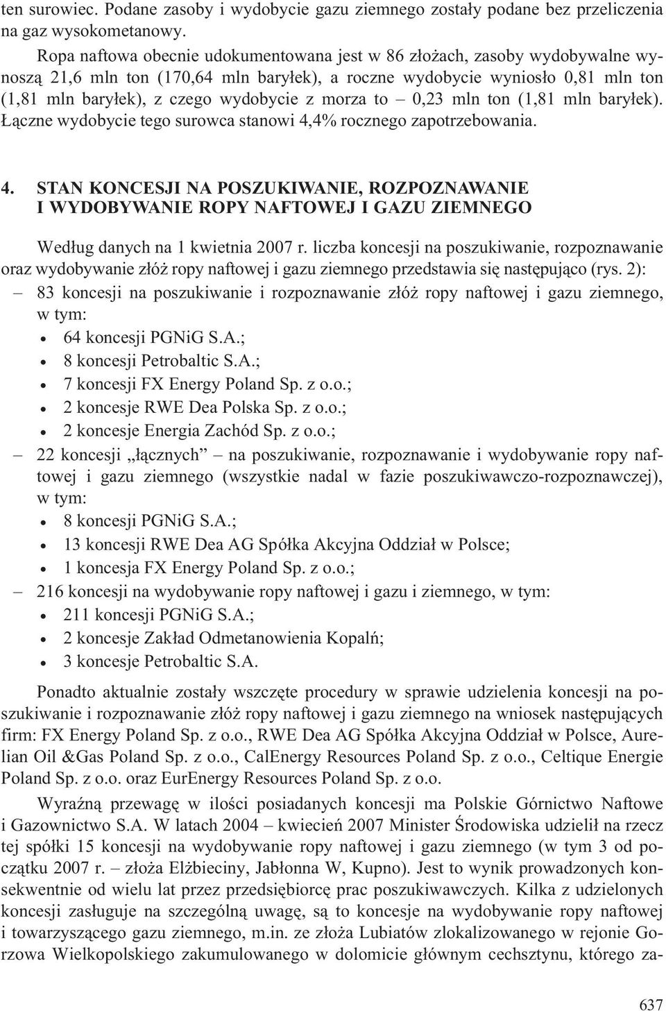 morza to 0,23 mln ton (1,81 mln bary³ek). ¹czne wydobycie tego surowca stanowi 4,