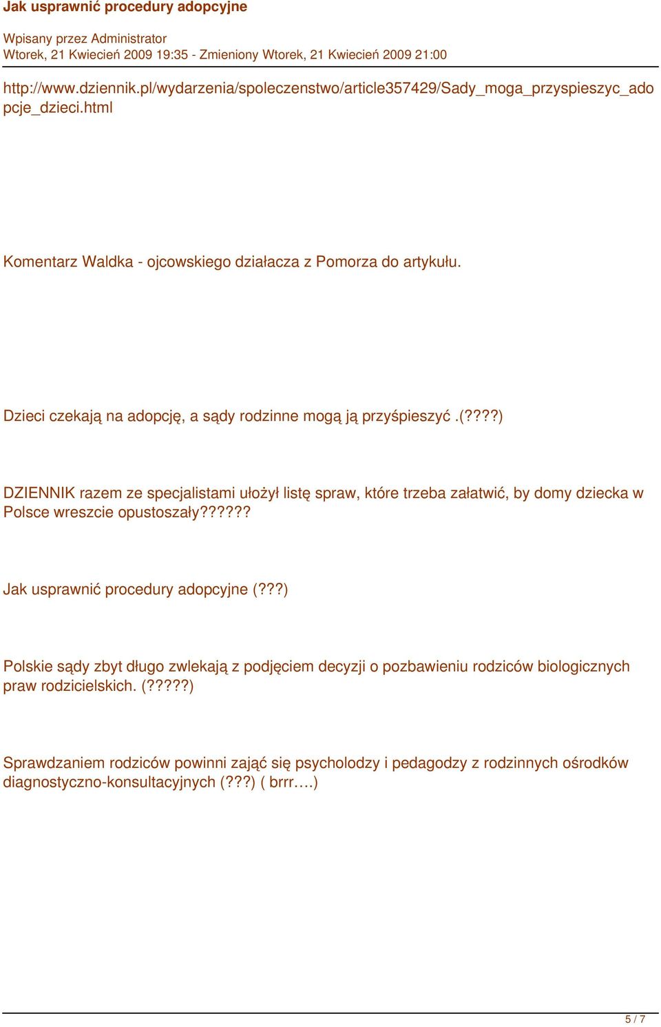 ???) DZIENNIK razem ze specjalistami ułożył listę spraw, które trzeba załatwić, by domy dziecka w Polsce wreszcie opustoszały?????? Jak usprawnić procedury adopcyjne (?
