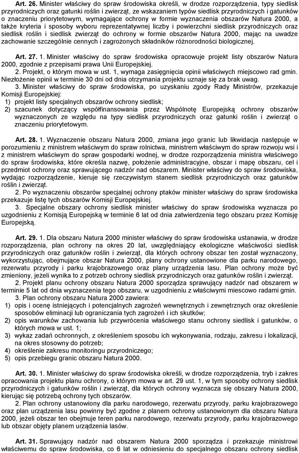priorytetowym, wymagające ochrony w formie wyznaczenia obszarów Natura 2000, a także kryteria i sposoby wyboru reprezentatywnej liczby i powierzchni siedlisk przyrodniczych oraz siedlisk roślin i