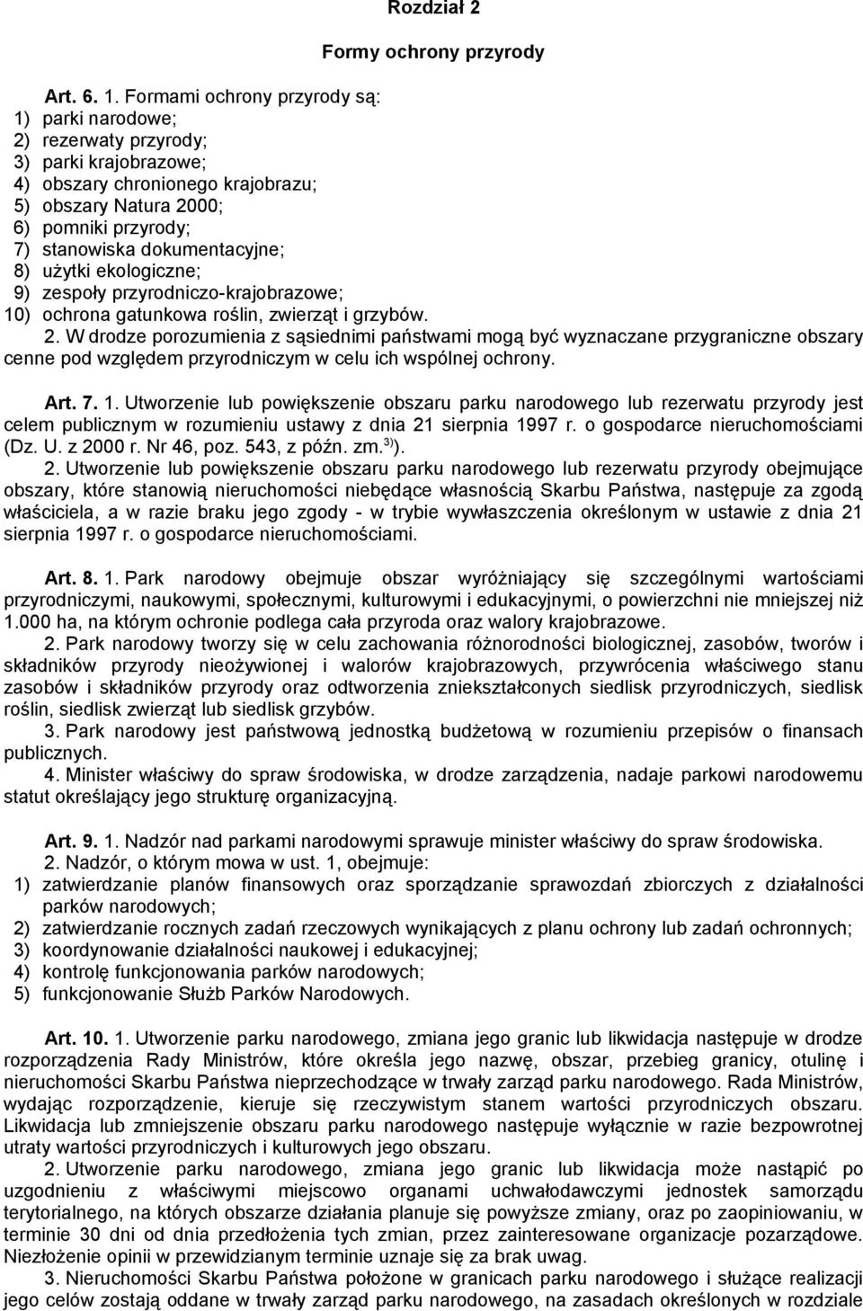 dokumentacyjne; 8) użytki ekologiczne; 9) zespoły przyrodniczo-krajobrazowe; 10) ochrona gatunkowa roślin, zwierząt i grzybów. 2.