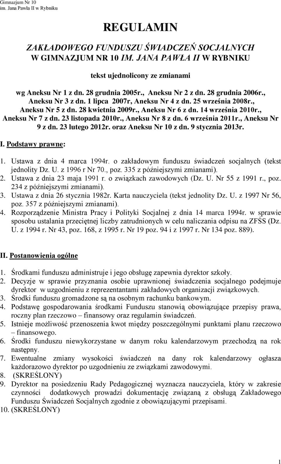 14 września 2010r., Aneksu Nr 7 z dn. 23 listopada 2010r., Aneksu Nr 8 z dn. 6 września 2011r., Aneksu Nr 9 z dn. 23 lutego 2012r. oraz Aneksu Nr 10 z dn. 9 stycznia 2013r. I. Podstawy prawne: 1.
