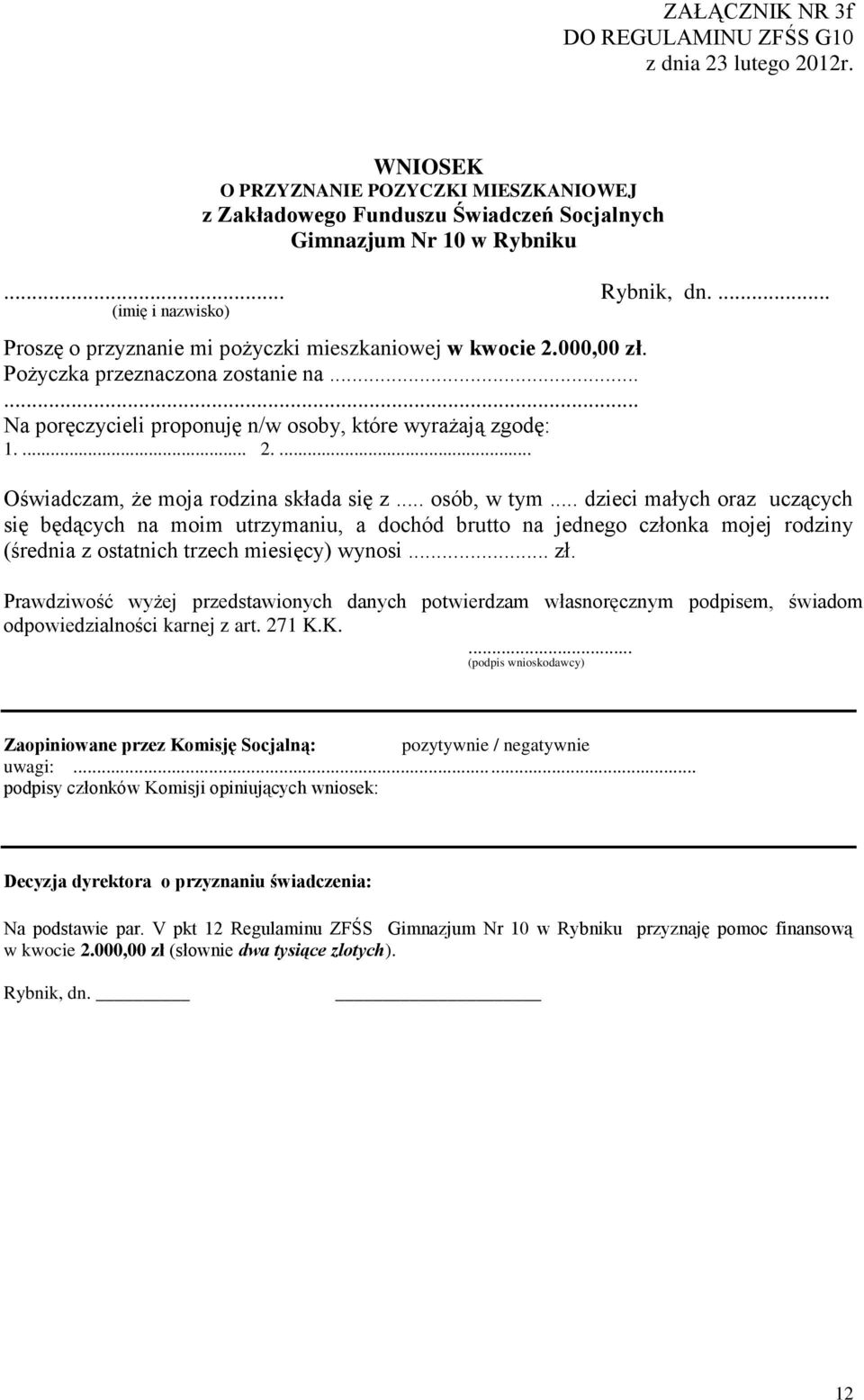 ... Prawdziwość wyżej przedstawionych danych potwierdzam własnoręcznym podpisem, świadom odpowiedzialności karnej z art. 271 K.