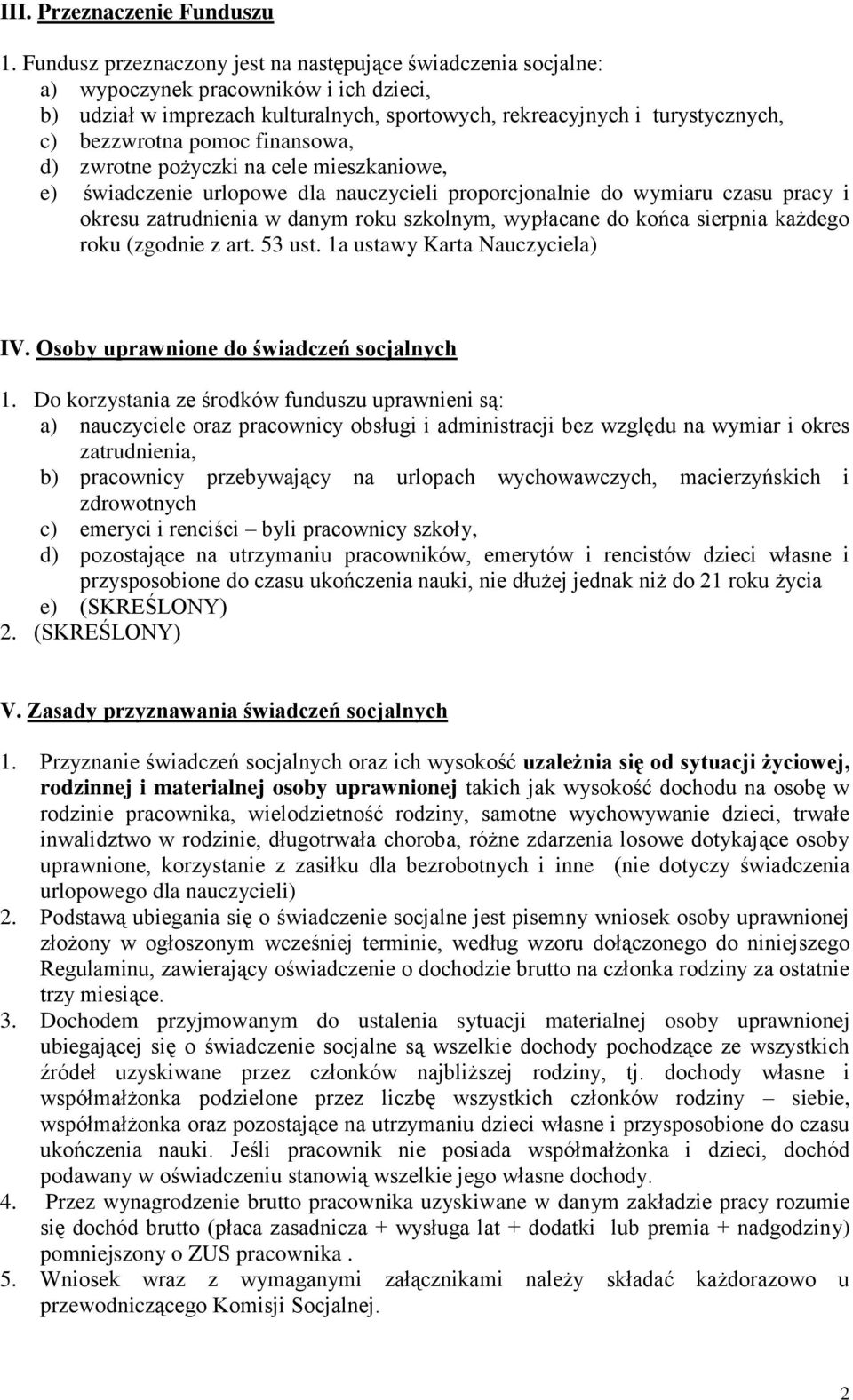 pomoc finansowa, d) zwrotne pożyczki na cele mieszkaniowe, e) świadczenie urlopowe dla nauczycieli proporcjonalnie do wymiaru czasu pracy i okresu zatrudnienia w danym roku szkolnym, wypłacane do