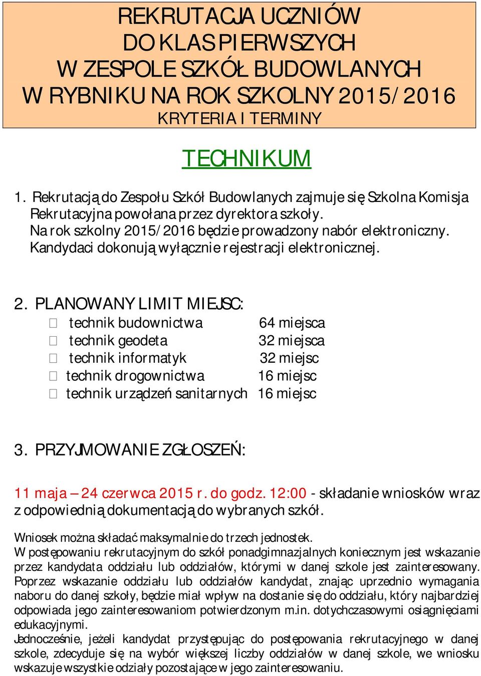 Kandydaci dokonują wyłącznie rejestracji elektronicznej. 2.