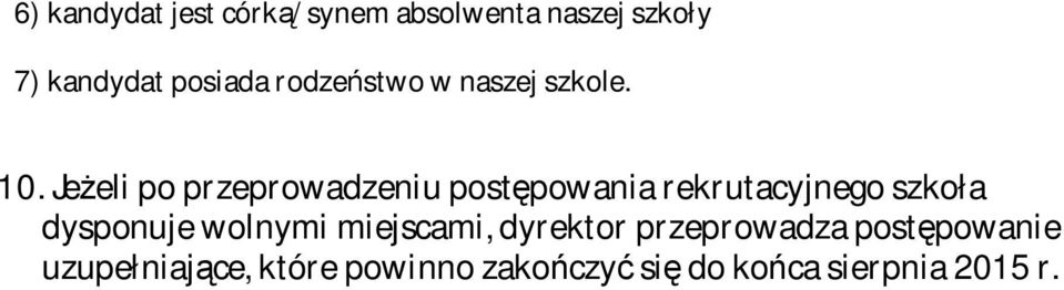 Jeżeli po przeprowadzeniu postępowania rekrutacyjnego szkoła dysponuje