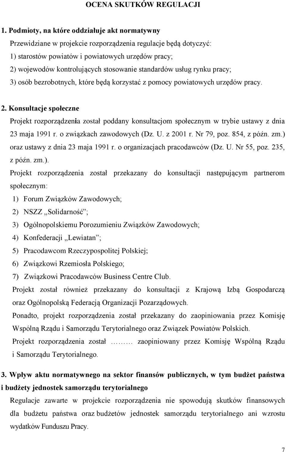 standardów usług rynku pracy; 3) osób bezrobotnych, które będą korzystać z pomocy powiatowych urzędów pracy. 2.