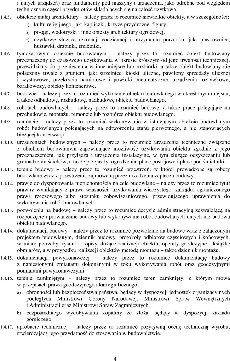 architektury ogrodowej, c) użytkowe służące rekreacji codziennej i utrzymaniu porządku, jak: piaskownice, huśtawki, drabinki, śmietniki. 1.4.6.