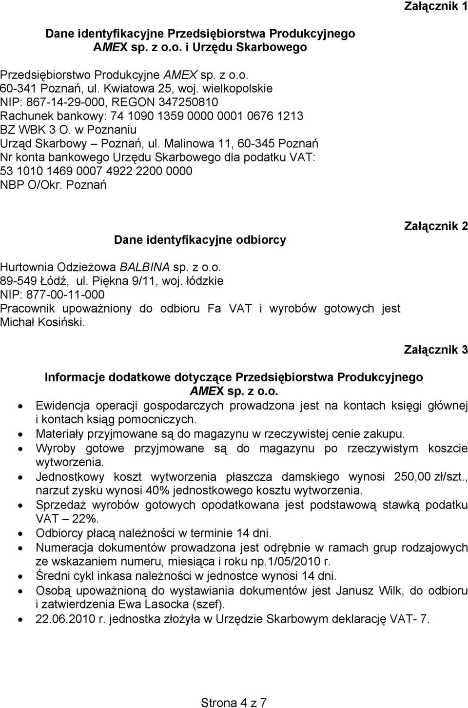 Malinowa 11, 60-345 Poznań Nr konta bankowego Urzędu Skarbowego dla podatku VAT: 53 1010 1469 0007 4922 2200 0000 NBP O/Okr.