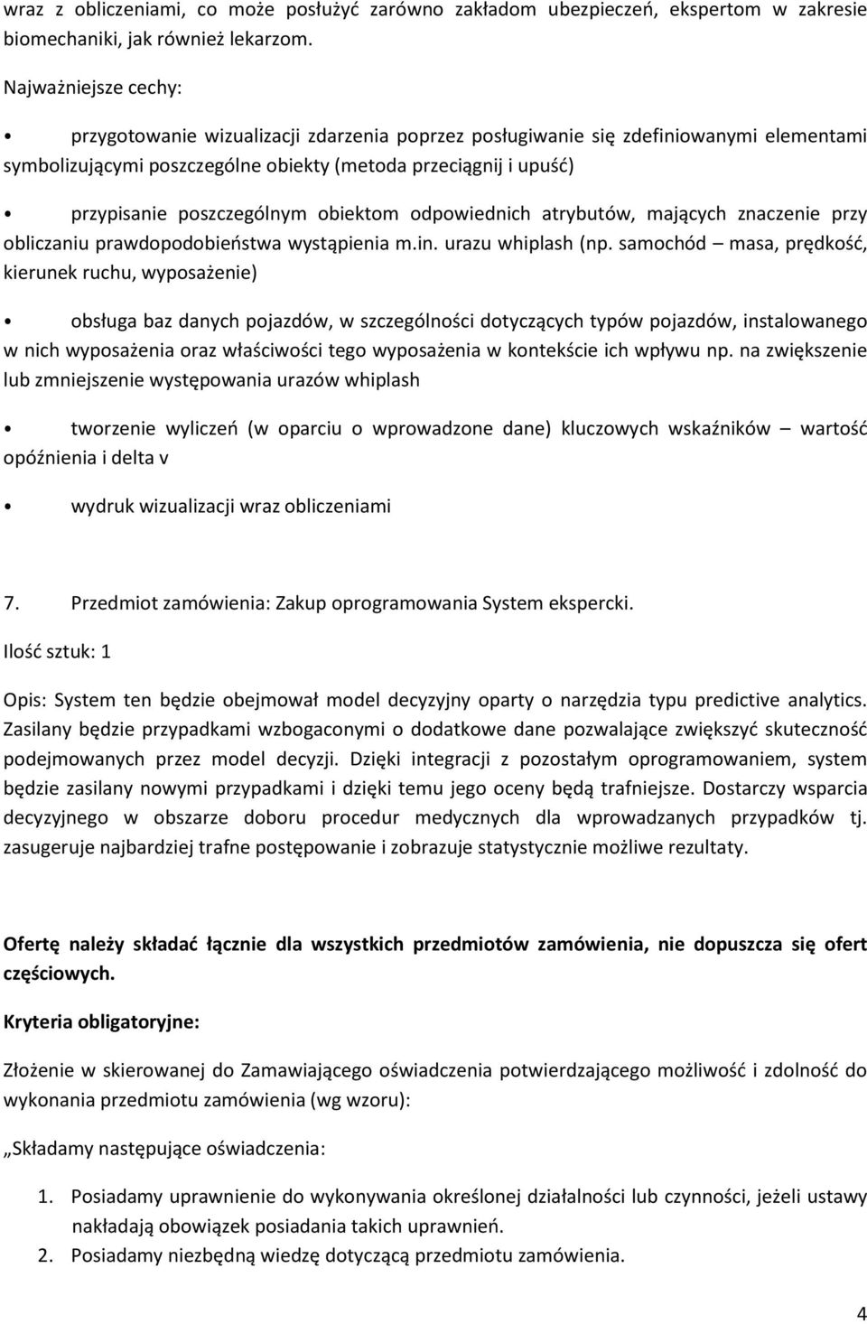 odpowiednich atrybutów, mających znaczenie przy obliczaniu prawdopodobieństwa wystąpienia m.in. urazu whiplash (np.