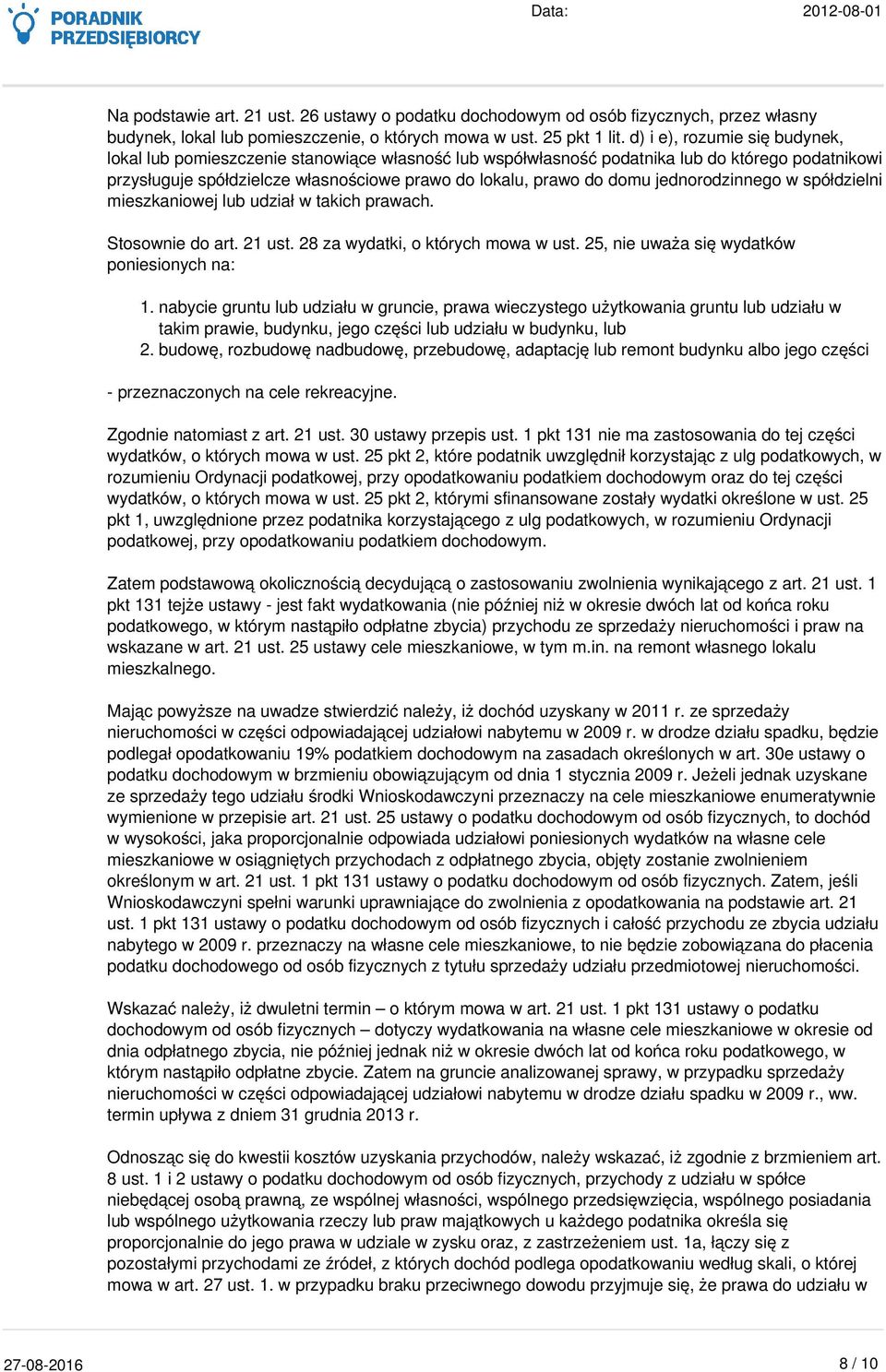 jednorodzinnego w spółdzielni mieszkaniowej lub udział w takich prawach. Stosownie do art. 21 ust. 28 za wydatki, o których mowa w ust. 25, nie uważa się wydatków poniesionych na: 1.