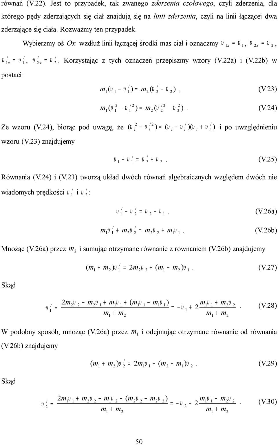 Rozważy ten przypadek. Wyberzy oś Ox wzdłuż ln łączącej środk as cał oznaczy x, x, x, x. Korzystając z tych oznaczeń przepszy wzory V.a V.b w postac:, V.3. V.4 Ze wzoru V.