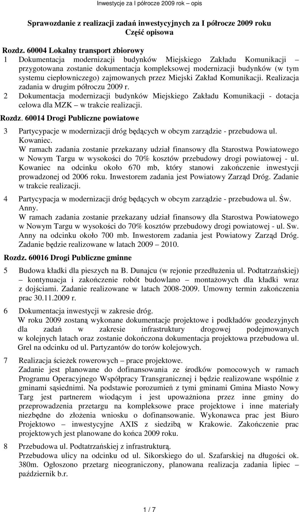 ciepłowniczego) zajmowanych przez Miejski Zakład Komunikacji. Realizacja zadania w drugim półroczu 2009 r.