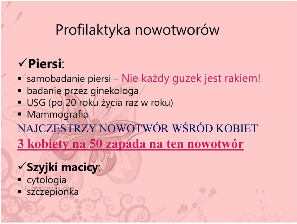 badanie przez ginekologa USG (po 20 roku życia raz w roku)
