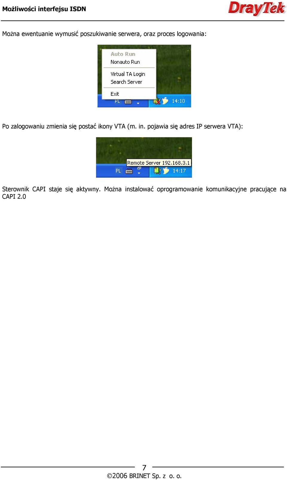 pojawia się adres IP serwera VTA): Sterownik CAPI staje się