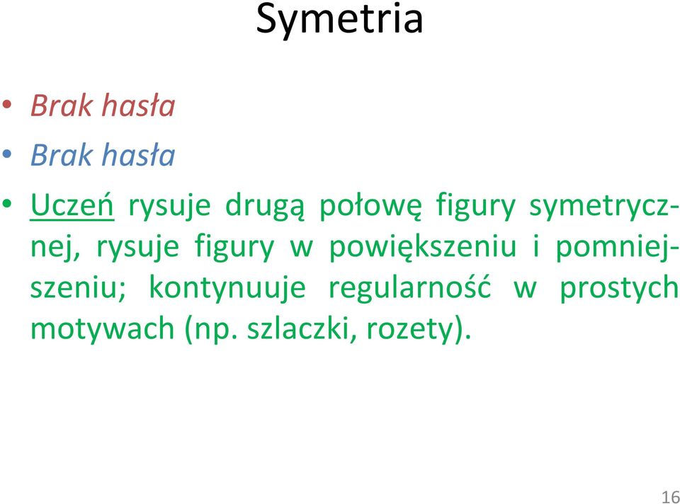 w powiększeniu i pomniejszeniu; kontynuuje