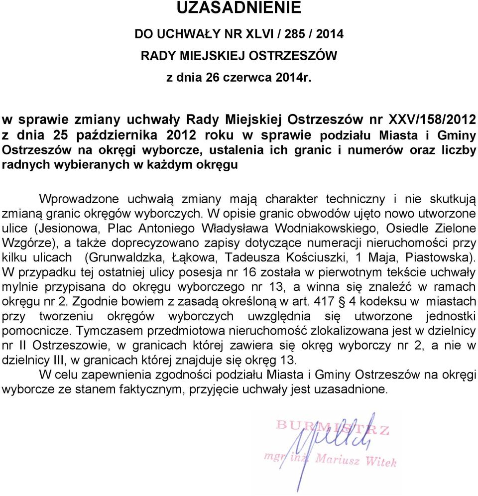 liczby radnych wybieranych w każdym okręgu Wprowadzone uchwałą zmiany mają charakter techniczny i nie skutkują zmianą granic okręgów wyborczych.