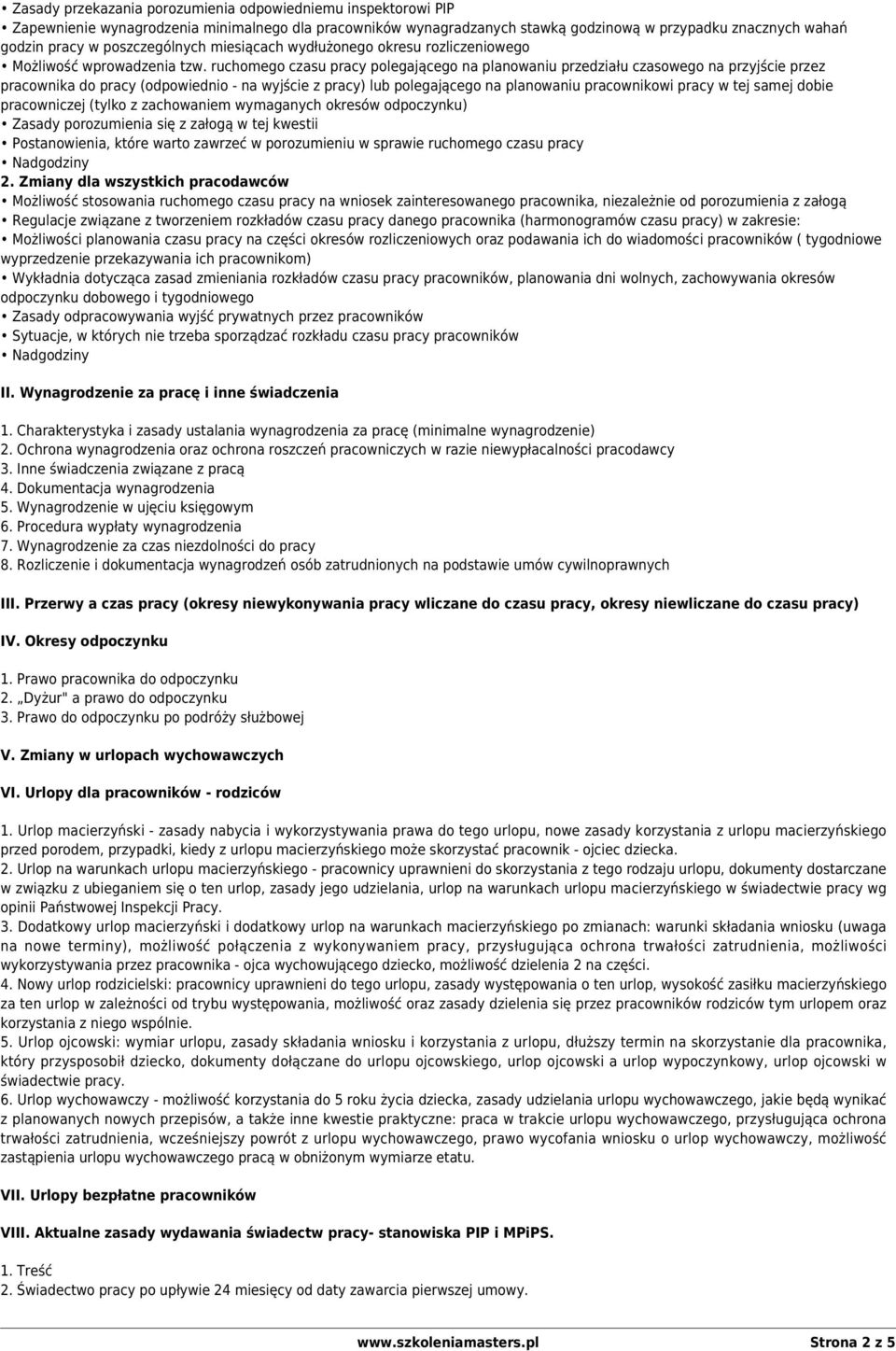 ruchomego czasu pracy polegającego na planowaniu przedziału czasowego na przyjście przez pracownika do pracy (odpowiednio - na wyjście z pracy) lub polegającego na planowaniu pracownikowi pracy w tej