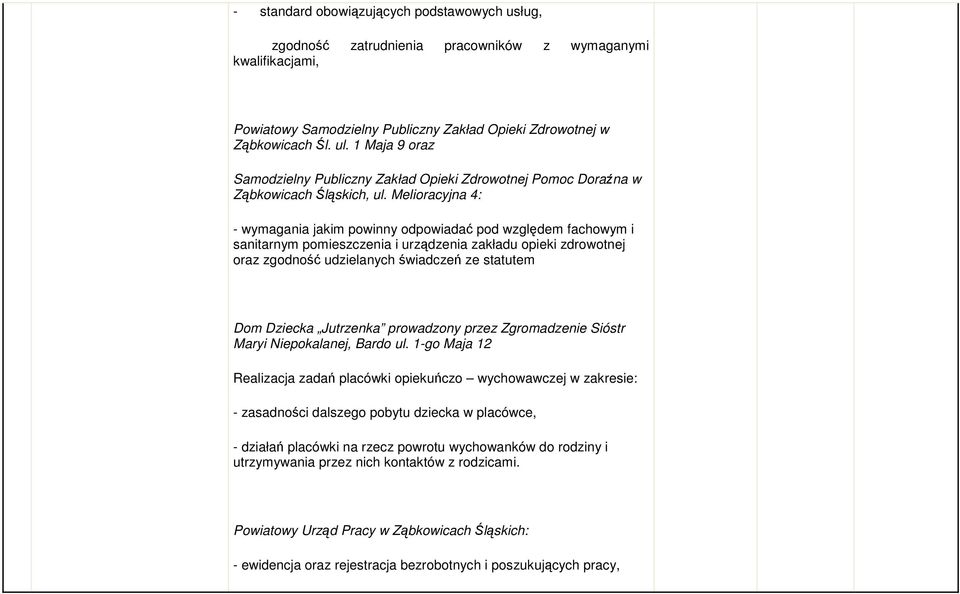 Melioracyjna 4: - wymagania jakim powinny odpowiadać pod względem fachowym i sanitarnym pomieszczenia i urządzenia zakładu opieki zdrowotnej oraz zgodność udzielanych świadczeń ze statutem Dom