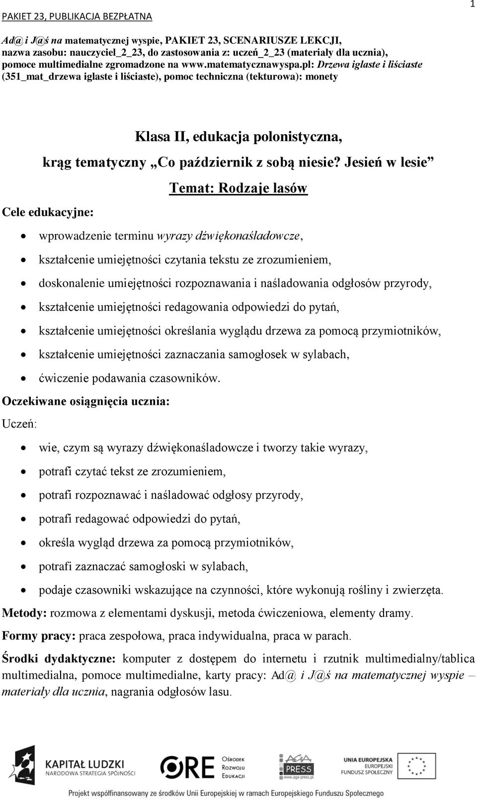 pl: Drzewa iglaste i liściaste (351_mat_drzewa iglaste i liściaste), pomoc techniczna (tekturowa): monety Klasa II, edukacja polonistyczna, wprowadzenie terminu wyrazy dźwiękonaśladowcze, kształcenie