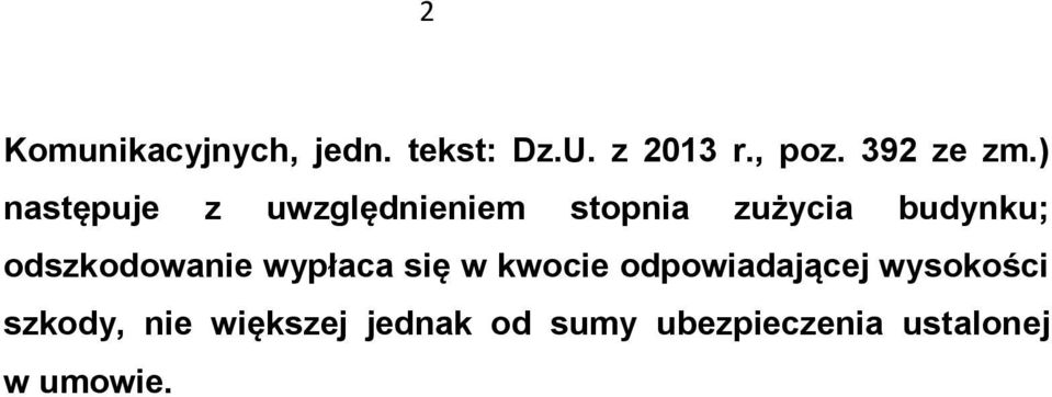 ) następuje z uwzględnieniem stopnia zużycia budynku;