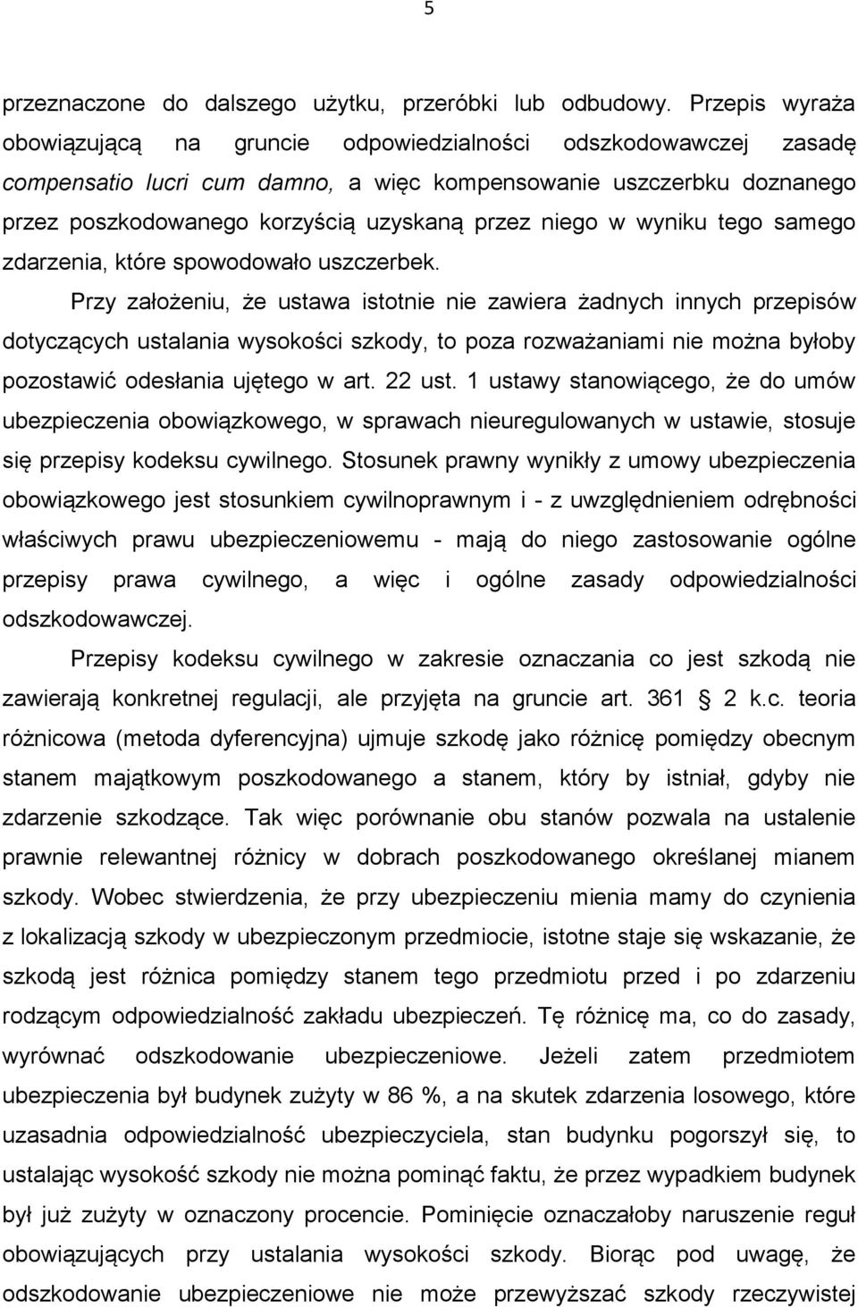 niego w wyniku tego samego zdarzenia, które spowodowało uszczerbek.