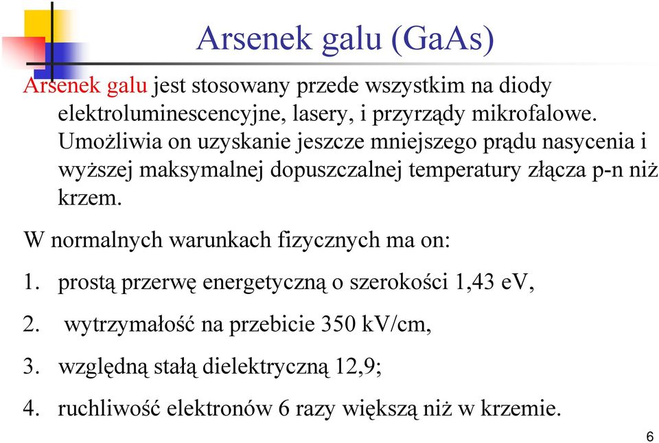 Umożliwia o uzyskaie jeszcze miejszego rądu asyceia i wyższej maksymalej douszczalej temeratury złącza - iż
