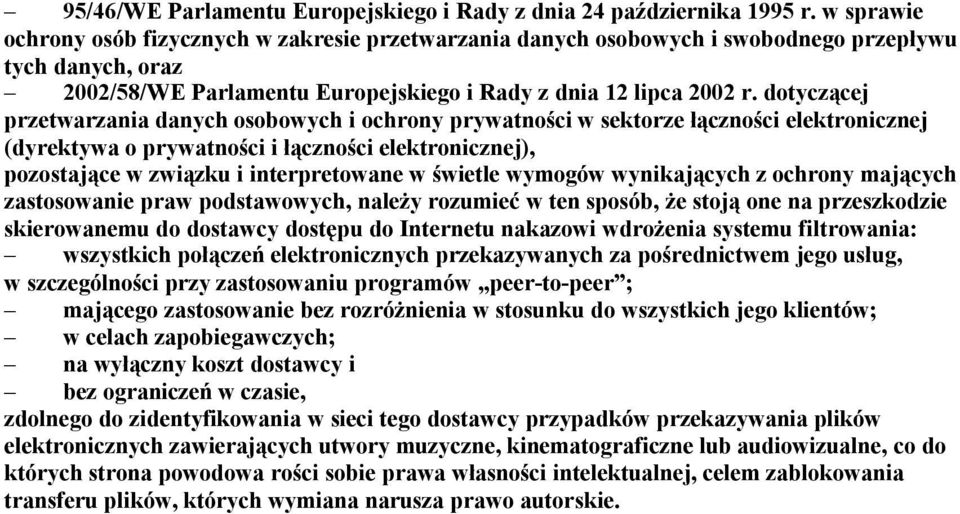 dotyczącej przetwarzania danych osobowych i ochrony prywatności w sektorze łączności elektronicznej (dyrektywa o prywatności i łączności elektronicznej), pozostające w związku i interpretowane w