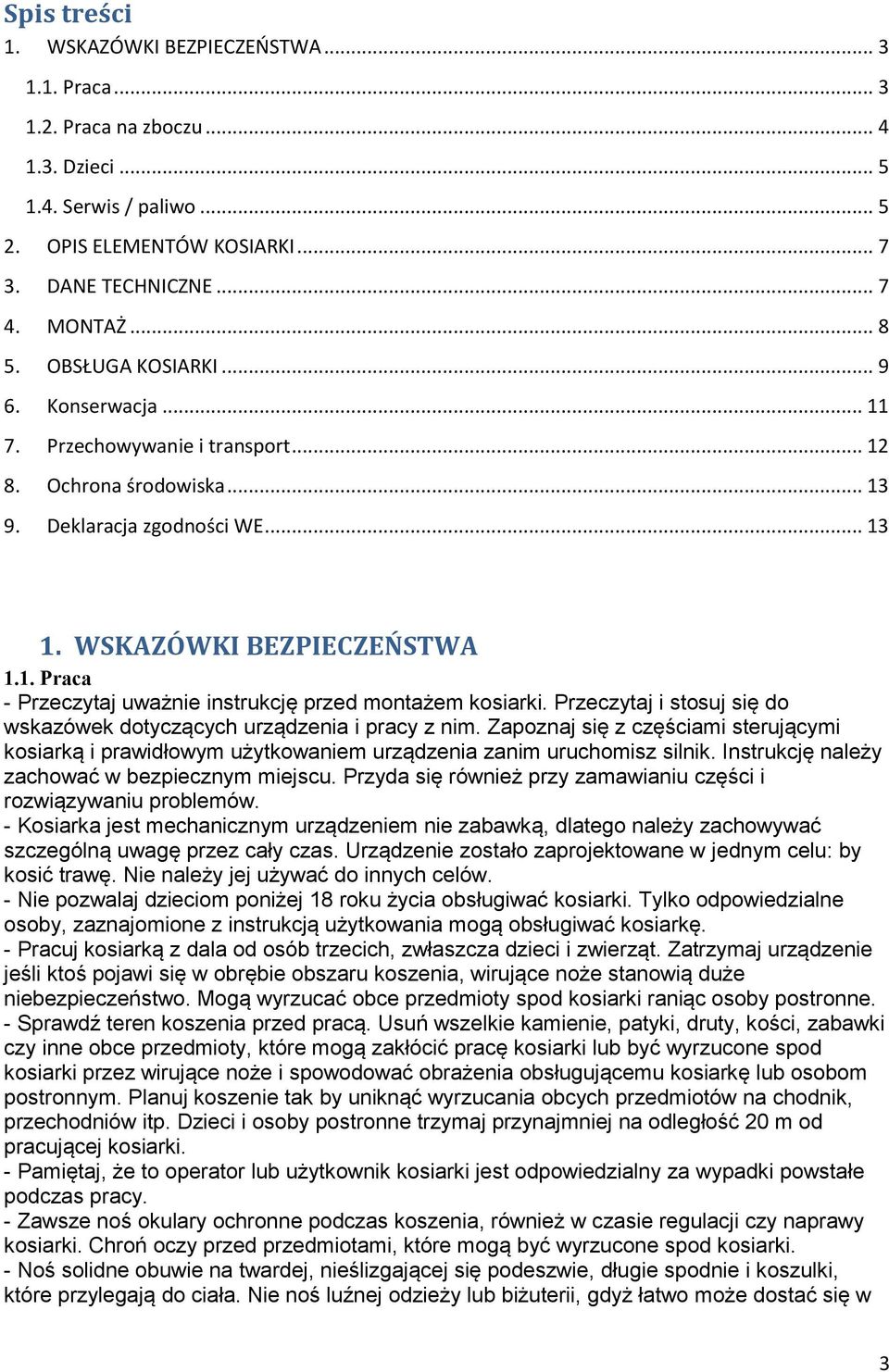 Przeczytaj i stosuj się do wskazówek dotyczących urządzenia i pracy z nim. Zapoznaj się z częściami sterującymi kosiarką i prawidłowym użytkowaniem urządzenia zanim uruchomisz silnik.