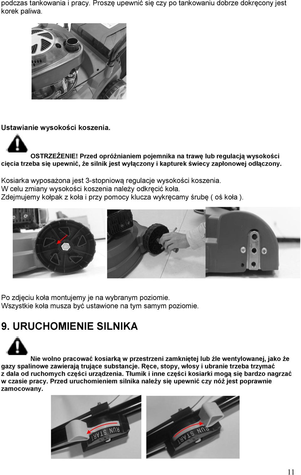 Kosiarka wyposażona jest 3-stopniową regulacje wysokości koszenia. W celu zmiany wysokości koszenia należy odkręcić koła. Zdejmujemy kołpak z koła i przy pomocy klucza wykręcamy śrubę ( oś koła ).