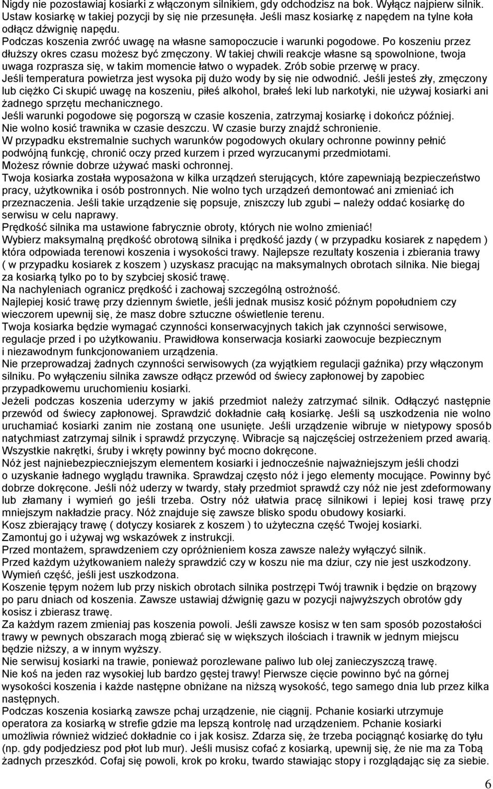 W takiej chwili reakcje własne są spowolnione, twoja uwaga rozprasza się, w takim momencie łatwo o wypadek. Zrób sobie przerwę w pracy.