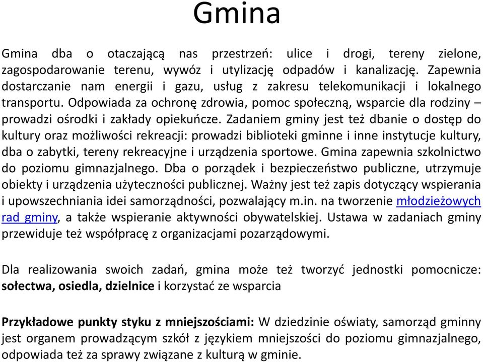 Odpowiada za ochronę zdrowia, pomoc społeczną, wsparcie dla rodziny prowadzi ośrodki i zakłady opiekuńcze.