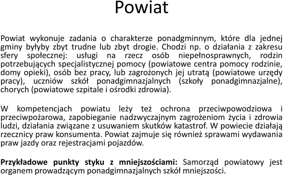 zagrożonych jej utratą (powiatowe urzędy pracy), uczniów szkół ponadgimnazjalnych (szkoły ponadgimnazjalne), chorych (powiatowe szpitale i ośrodki zdrowia).