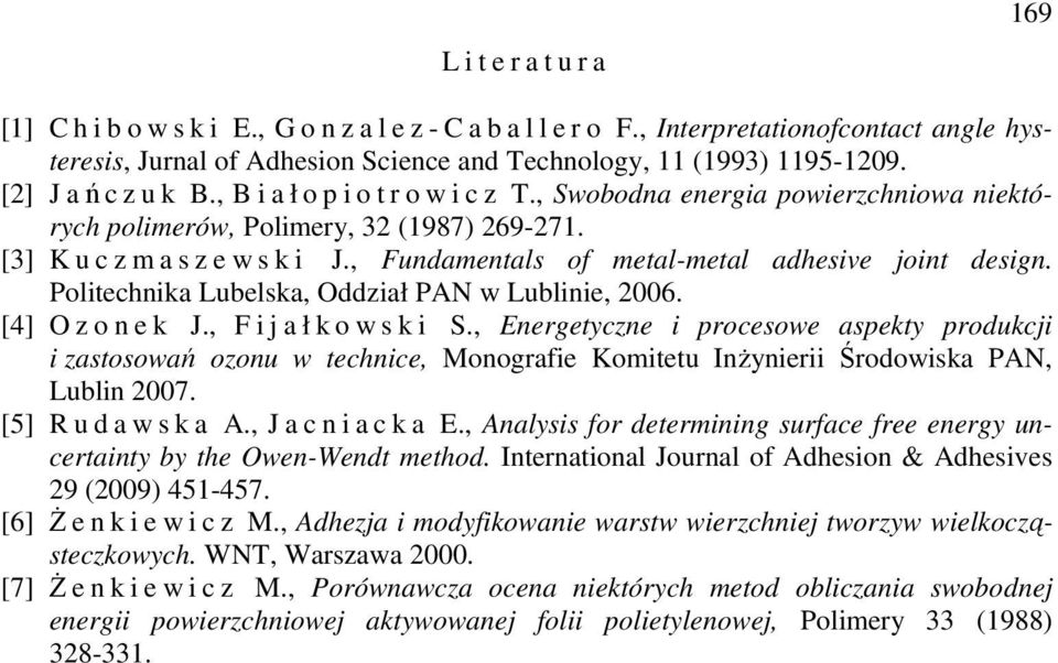 , Fundamentals of metal-metal adhesive joint design. Politechnika Lubelska, Oddział PAN w Lublinie, 6. [4] O z o n e k J., F i j a ł k o w s k i S.