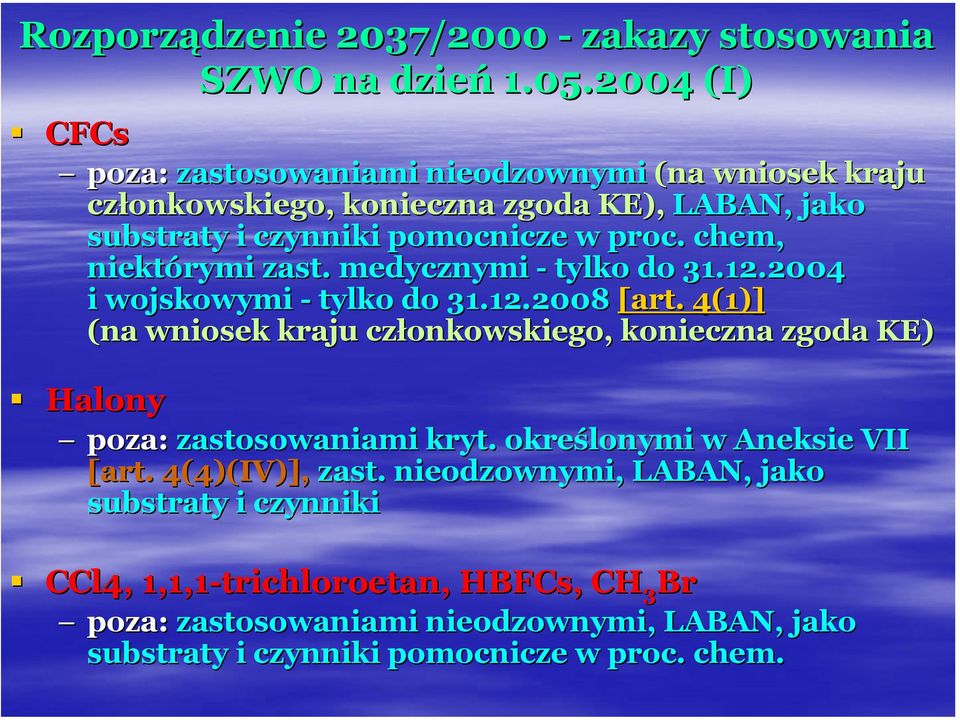 chem, niektórymi zast.. medycznymi - tylko do 31.12.2004 i wojskowymi - tylko do 31.12.2008 [art.