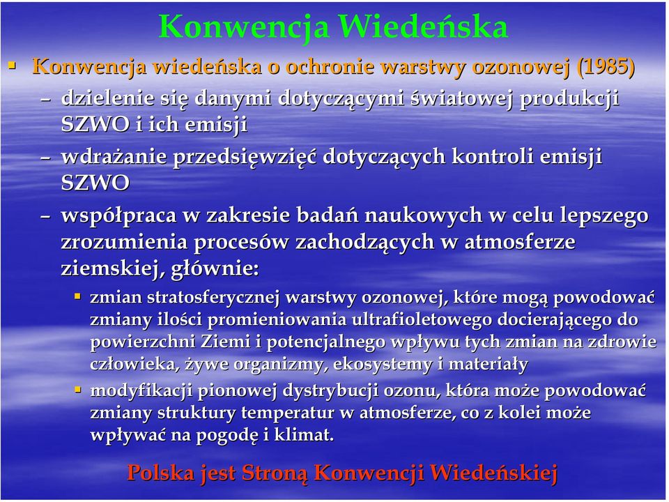 ozonowej, które mogą powodować zmiany ilości promieniowania ultrafioletowego docierającego cego do powierzchni Ziemi i potencjalnego wpływu tych zmian na zdrowie człowieka, żywe organizmy,