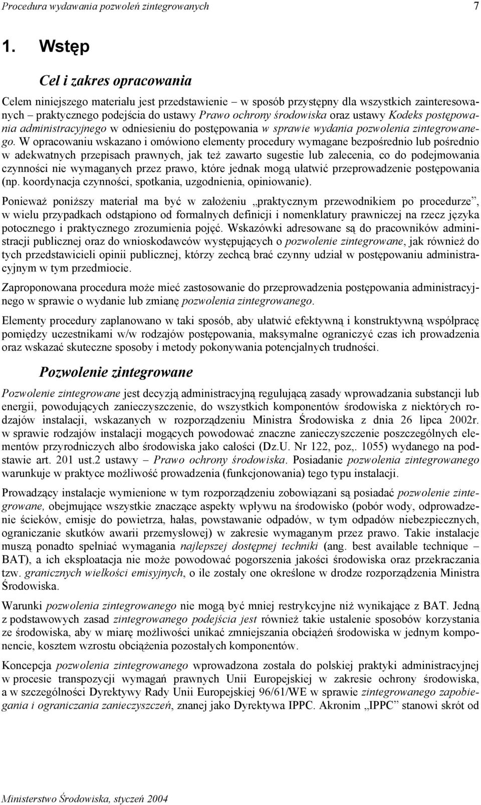 ustawy Kodeks postępowania administracyjnego w odniesieniu do postępowania w sprawie wydania pozwolenia zintegrowanego.