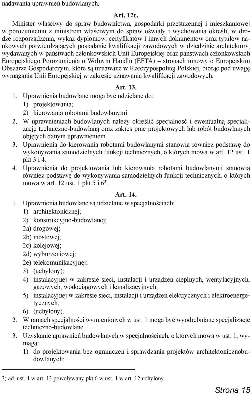 certyfikatów i innych dokumentów oraz tytułów naukowych potwierdzających posiadanie kwalifikacji zawodowych w dziedzinie architektury, wydawanych w państwach członkowskich Unii Europejskiej oraz