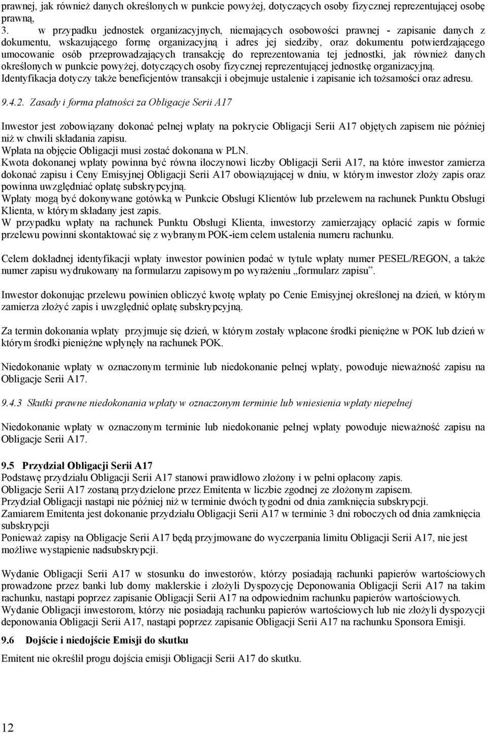 osób przeprowadzających transakcję do reprezentowania tej jednostki, jak również danych określonych w punkcie powyżej, dotyczących osoby fizycznej reprezentującej jednostkę organizacyjną.