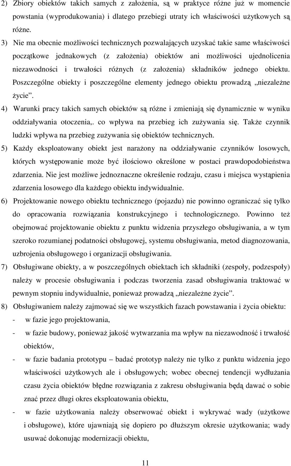 załoŝenia) składników jednego obiektu. Poszczególne obiekty i poszczególne elementy jednego obiektu prowadzą niezaleŝne Ŝycie.